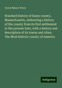 Cyrus Mason Tracy: Standard history of Essex county, Massachusetts, embracing a history of the county from its first settlement to the present time, with a history and description of its towns and cities. The Most historic county of America, Buch