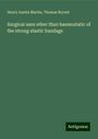 Henry Austin Martin: Surgical uses other than haemostatic of the strong elastic bandage, Buch