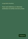 George Butler Bradshaw: Tears and rainbows; or, Heavenly sunbeams on earthly sorrows: poems, Buch