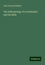 John Thomas Duffield: The anthropology of evolutionism and the Bible, Buch