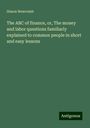 Simon Newcomb: The ABC of finance, or, The money and labor questions familiarly explained to common people in short and easy lessons, Buch