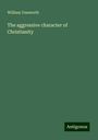 William Unsworth: The aggressive character of Christianity, Buch