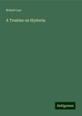 Robert Lee: A Treatise on Hysteria, Buch