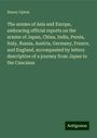 Emory Upton: The armies of Asia and Europe, embracing official reports on the armies of Japan, China, India, Persia, Italy, Russia, Austria, Germany, France, and England, accompanied by letters descriptive of a journey from Japan to the Caucasus, Buch