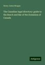 Henry James Morgan: The Canadian legal directory: guide to the Bench and Bar of the Dominion of Canada, Buch