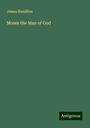 James Hamilton: Moses the Man of God, Buch