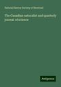 Natural History Society Of Montreal: The Canadian naturalist and quarterly journal of science, Buch