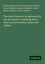 William Makepeace Thackeray: The comic almanack: an ephemeris in jest and earnest, containing merry tales, humorous poetry, quips, and oddities, Buch