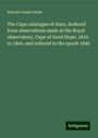 Edward James Stone: The Cape catalogue of stars, deduced from observations made at the Royal observatory, Cape of Good Hope, 1834 to 1840, and reduced to the epoch 1840, Buch