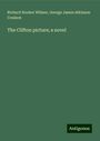 Richard Hooker Wilmer: The Clifton picture; a novel, Buch