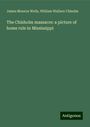 James Monroe Wells: The Chisholm massacre: a picture of home rule in Mississippi, Buch