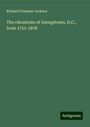 Richard Plummer Jackson: The chronicles of Georgetown, D.C., from 1751-1878, Buch