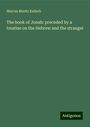 Marcus Moritz Kalisch: The book of Jonah: preceded by a treatise on the Hebrew and the stranger, Buch