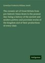 Llewellyn Frederick William Jewitt: The ceramic art of Great Britain from pre-historic times down to the present day: being a history of the ancient and modern pottery and porcelain works of the kingdom and of their productions of every class, Buch