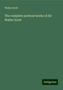 Walter Scott: The complete poetical works of Sir Walter Scott, Buch