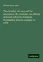 William Henry Allen: The elevation of a race and the redemption of a continent. An address delivered before the American Colonization Society, January 15, 1878, Buch