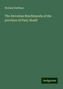 Richard Rathbun: The Devonian Brachiopoda of the province of Pará, Brazil, Buch