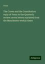 Verax: The Crown and the Constitution: reply of Verax to the Quarterly review: seven letters reprinted from the Manchester weekly times, Buch