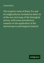 Frank Rutley: The eruptive rocks of Brent Tor and its neigbourhood, included in sheet 25 of the one-inch map of the Geological survey, with some introductory remarks on the application of the microscope to petrological research, Buch