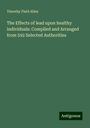 Timothy Field Allen: The Effects of lead upon healthy individuals: Compiled and Arranged from 592 Selected Authorities, Buch