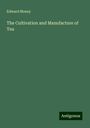 Edward Money: The Cultivation and Manufacture of Tea, Buch