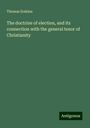 Thomas Erskine: The doctrine of election, and its connection with the general tenor of Christianity, Buch