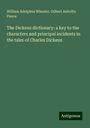 William Adolphus Wheeler: The Dickens dictionary; a key to the characters and principal incidents in the tales of Charles Dickens, Buch