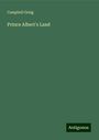 Campbell Greig: Prince Albert's Land, Buch