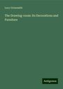 Lucy Orrinsmith: The Drawing-room: Its Decorations and Furniture, Buch