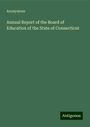 Anonymous: Annual Report of the Board of Education of the State of Connecticut, Buch