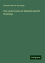 Elizabeth Barrett Browning: The earlier poems of Elizabeth Barrett Browning, Buch