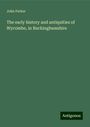 John Parker: The early history and antiquities of Wycombe, in Buckinghamshire, Buch