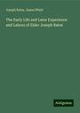 Joseph Bates: The Early Life and Later Experience and Labors of Elder Joseph Bates, Buch