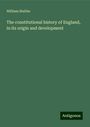 William Stubbs: The constitutional history of England, in its origin and development, Buch