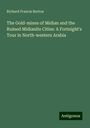 Richard Francis Burton: The Gold-mines of Midian and the Ruined Midianite Cities: A Fortnight's Tour in North-western Arabia, Buch