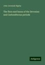 John Jeremiah Bigsby: The flora and fauna of the Devonian and Carboniferous periods, Buch