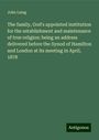 John Laing: The family, God's appointed institution for the establishment and maintenance of true religion: being an address delivered before the Synod of Hamilton and London at its meeting in April, 1878, Buch