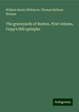 William Henry Whitmore: The graveyards of Boston. First volume, Copp's Hill epitaphs, Buch