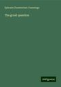 Ephraim Chamberlain Cummings: The great question, Buch