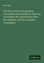 Henri Bué: The First French book: grammar, conversation and translation, drawn up according to the requirements of the first standard, with two complete vocabularies, Buch