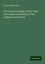 Walter William Skeat: The Gospel according to Saint John: with collations exhibiting all the readings of all the mss, Buch