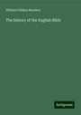 William Fiddian Moulton: The history of the English Bible, Buch