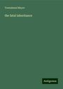 Townshend Mayer: the fatal inheritance, Buch