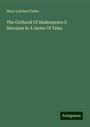 Mary Cowden Clarke: The Girlhood Of Shakespeare S Heroines In A Series Of Tales, Buch