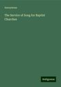 Anonymous: The Service of Song for Baptist Churches, Buch