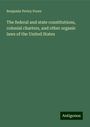 Benjamin Perley Poore: The federal and state constitutions, colonial charters, and other organic laws of the United States, Buch