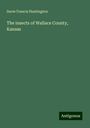 Snow Francis Huntington: The insects of Wallace County, Kansas, Buch