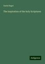 Daniel Bagot: The inspiration of the holy Scriptures, Buch