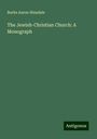 Burke Aaron Hinsdale: The Jewish-Christian Church: A Monograph, Buch