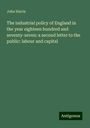 John Harris: The industrial policy of England in the year eighteen hundred and seventy-seven: a second letter to the public: labour and capital, Buch